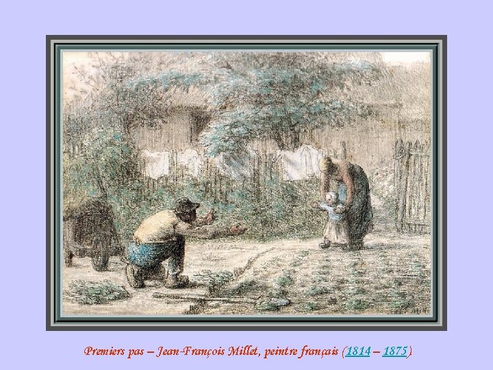 Premiers pas – Jean-François Millet, peintre français (1814 – 1875). 