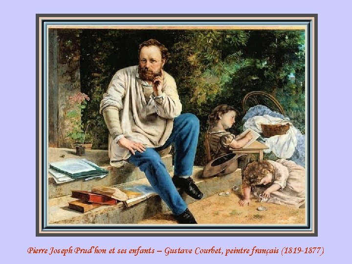 Pierre Joseph Prud’hon et ses enfants – Gustave Courbet, peintre français (1819 -1877). 