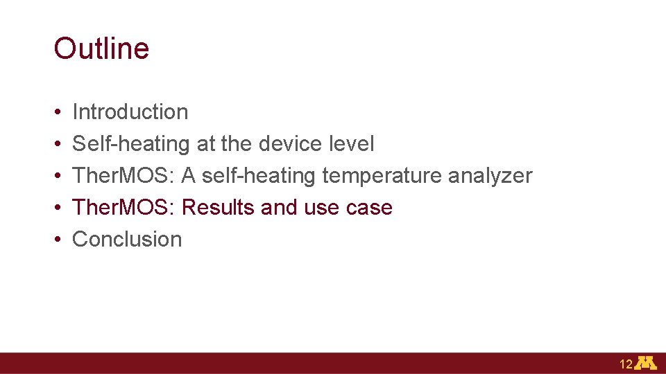 Outline • • • Introduction Self-heating at the device level Ther. MOS: A self-heating
