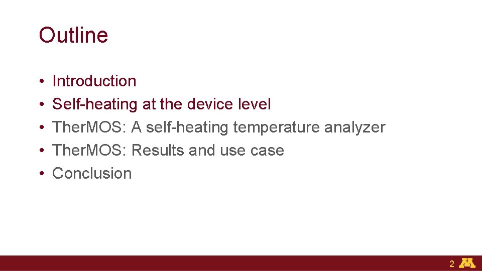 Outline • • • Introduction Self-heating at the device level Ther. MOS: A self-heating