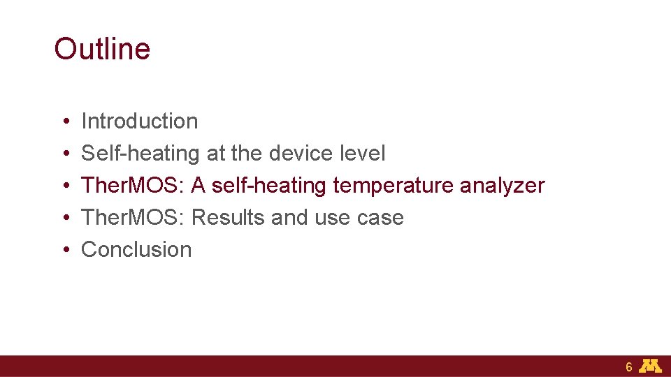 Outline • • • Introduction Self-heating at the device level Ther. MOS: A self-heating