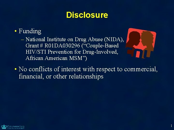 Disclosure • Funding – National Institute on Drug Abuse (NIDA), Grant # R 01
