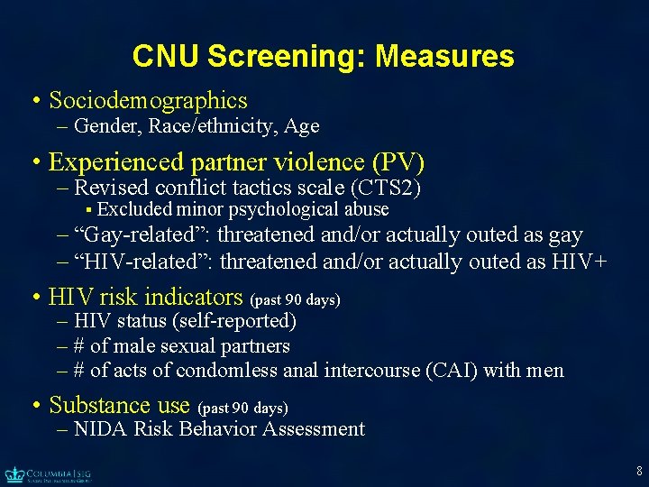 CNU Screening: Measures • Sociodemographics – Gender, Race/ethnicity, Age • Experienced partner violence (PV)