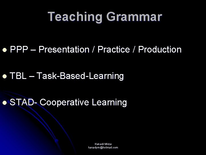 Teaching Grammar l PPP – Presentation / Practice / Production l TBL – Task-Based-Learning