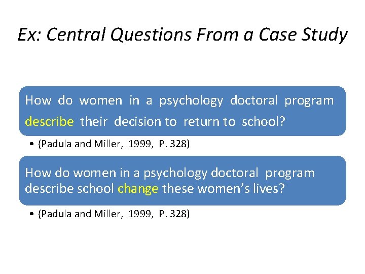 Ex: Central Questions From a Case Study How do women in a psychology doctoral