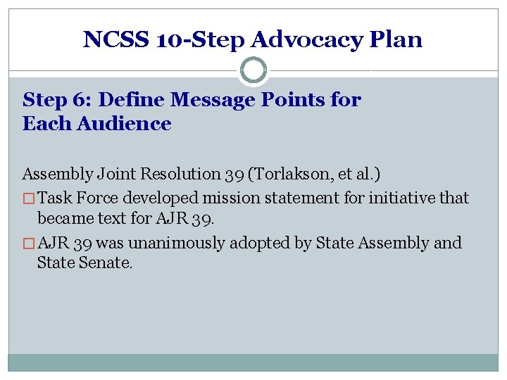 NCSS 10 -Step Advocacy Plan Step 6: Define Message Points for Each Audience Assembly