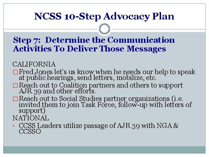 NCSS 10 -Step Advocacy Plan Step 7: Determine the Communication Activities To Deliver Those