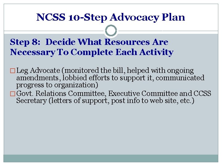 NCSS 10 -Step Advocacy Plan Step 8: Decide What Resources Are Necessary To Complete