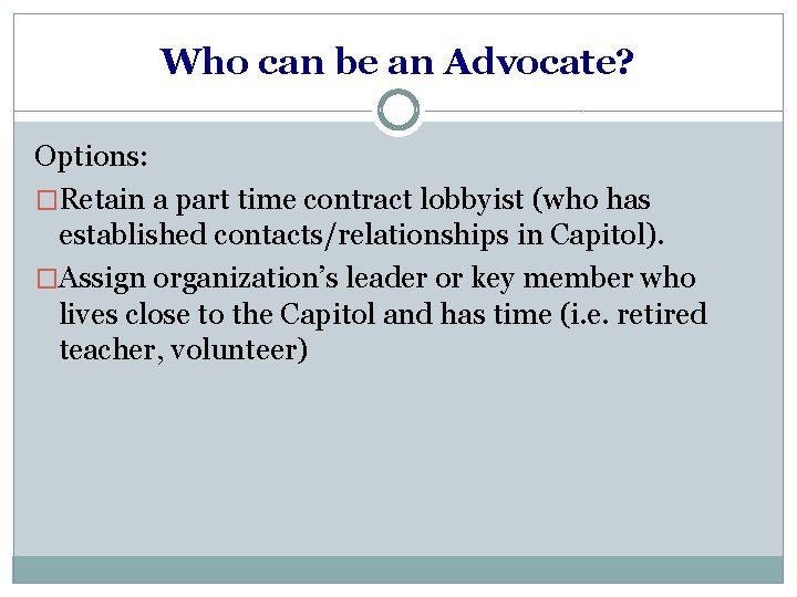 Who can be an Advocate? Options: �Retain a part time contract lobbyist (who has