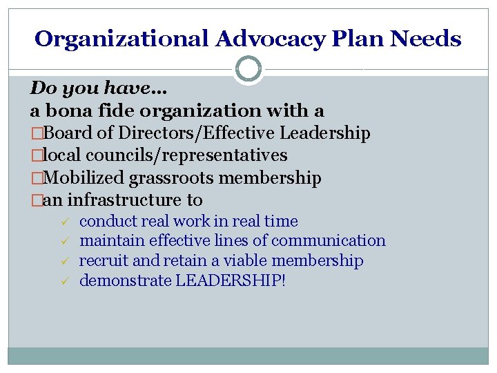 Organizational Advocacy Plan Needs Do you have… a bona fide organization with a �Board