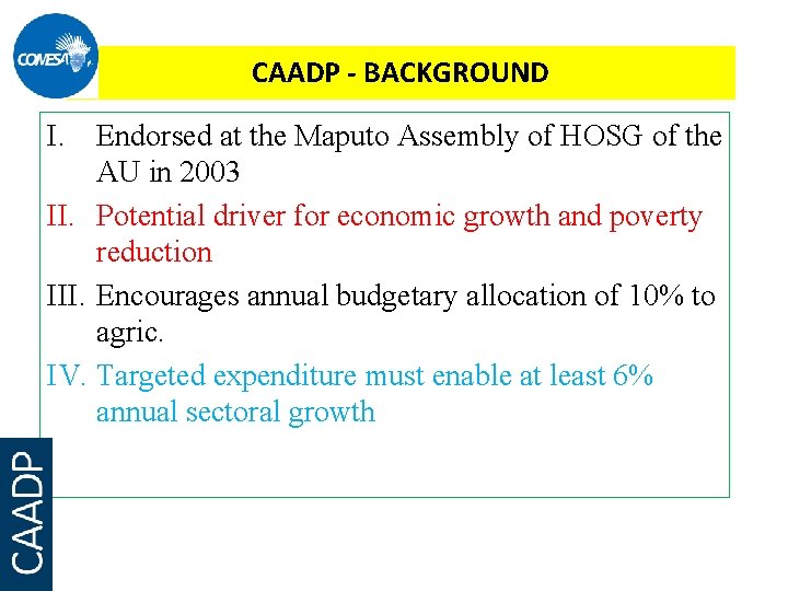 CAADP - BACKGROUND I. Endorsed at the Maputo Assembly of HOSG of the AU