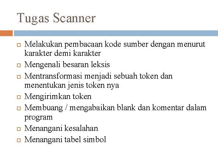 Tugas Scanner Melakukan pembacaan kode sumber dengan menurut karakter demi karakter Mengenali besaran leksis