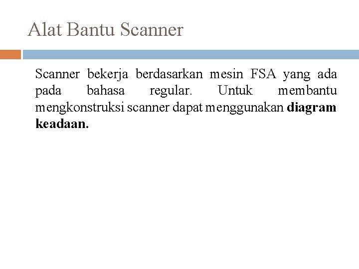 Alat Bantu Scanner bekerja berdasarkan mesin FSA yang ada pada bahasa regular. Untuk membantu