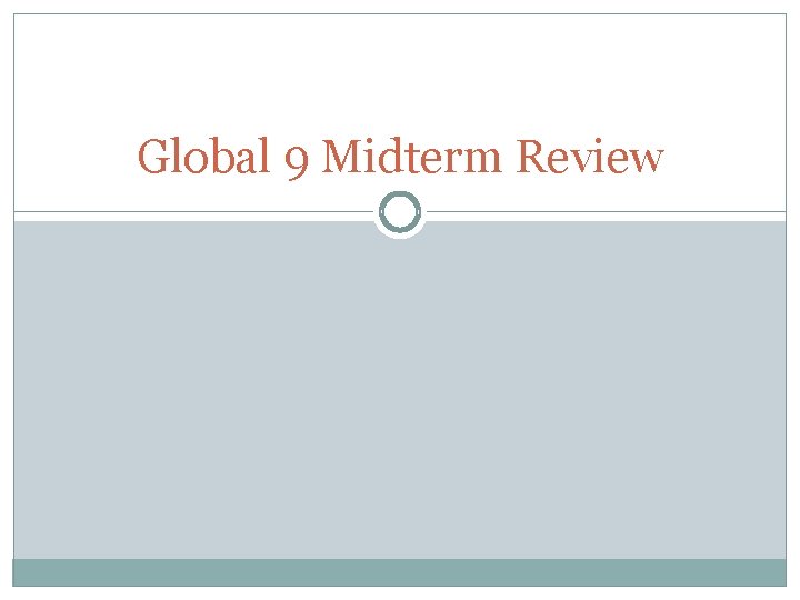 Global 9 Midterm Review 