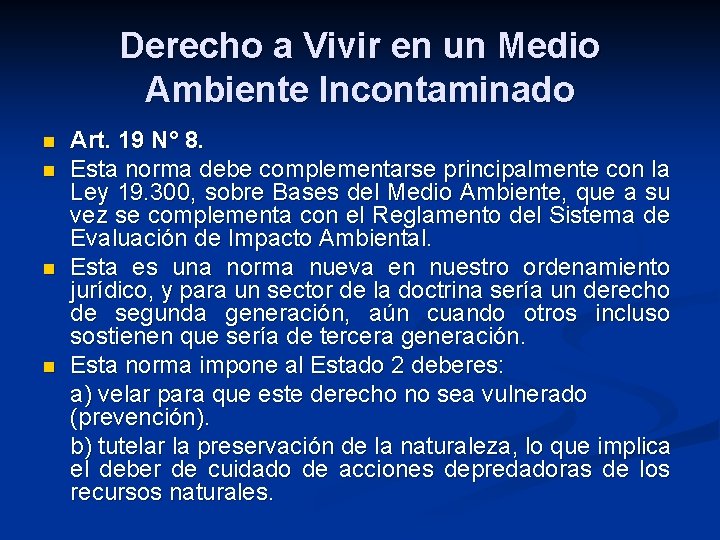 Derecho a Vivir en un Medio Ambiente Incontaminado n n Art. 19 N° 8.