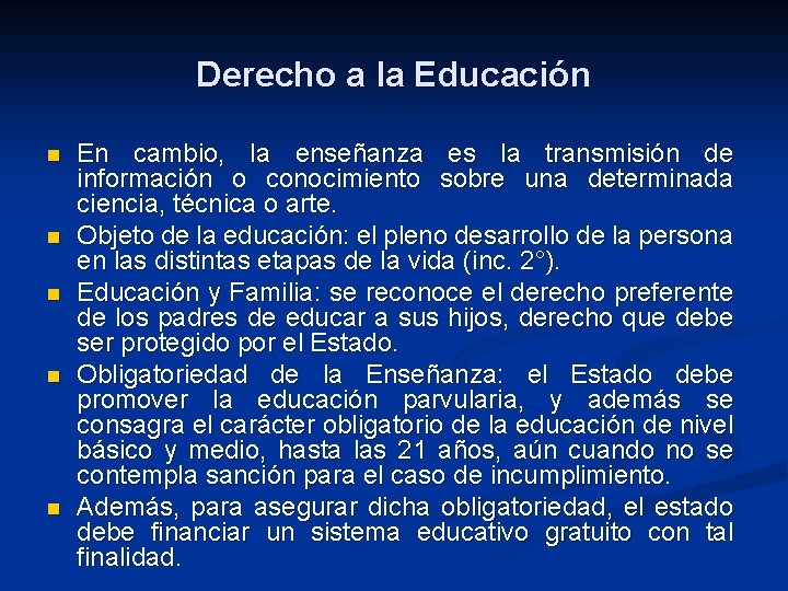 Derecho a la Educación n n En cambio, la enseñanza es la transmisión de