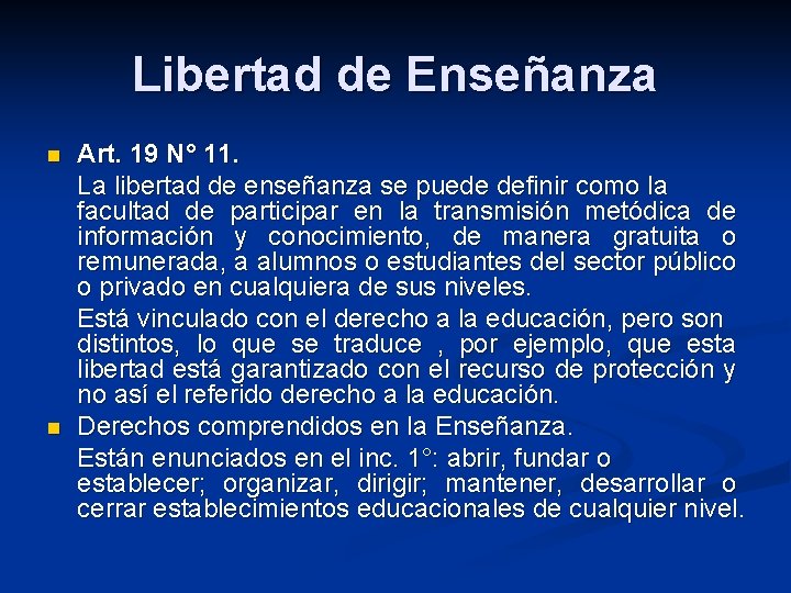 Libertad de Enseñanza n n Art. 19 N° 11. La libertad de enseñanza se