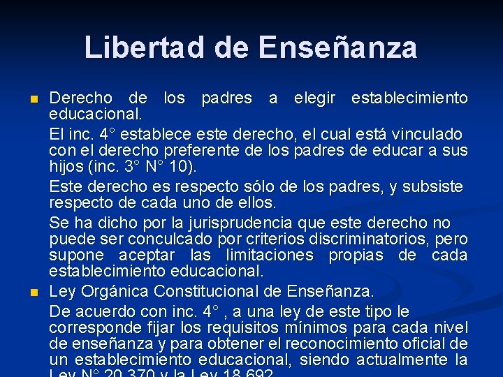 Libertad de Enseñanza n n Derecho de los padres a elegir establecimiento educacional. El