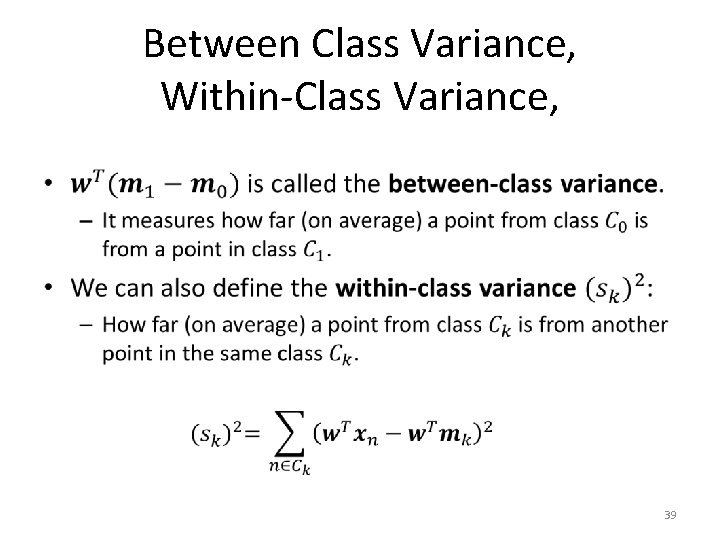 Between Class Variance, Within-Class Variance, • 39 