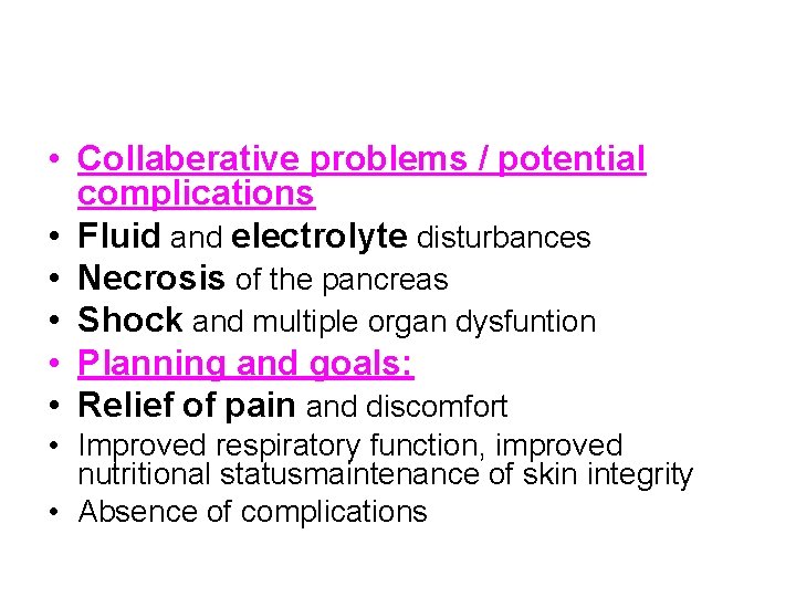  • Collaberative problems / potential complications • Fluid and electrolyte disturbances • Necrosis