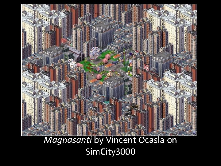 Magnasanti by Vincent Ocasla on Sim. City 3000 