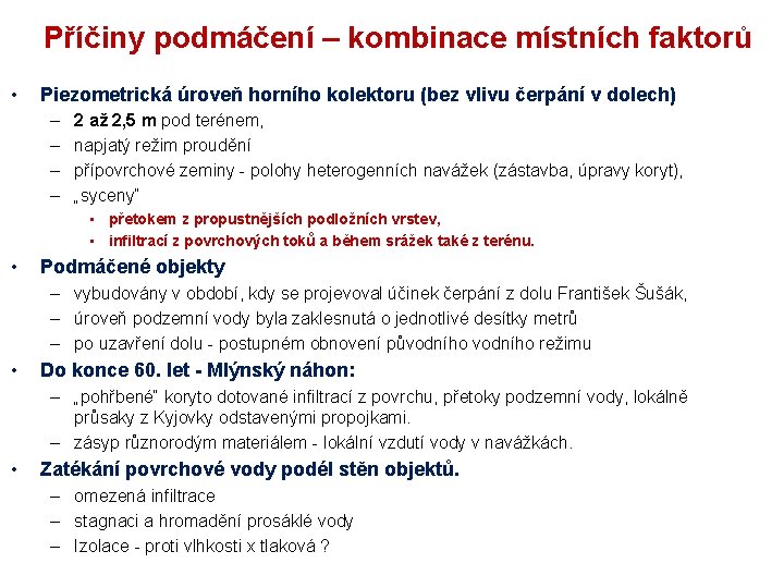 Příčiny podmáčení – kombinace místních faktorů • Piezometrická úroveň horního kolektoru (bez vlivu čerpání