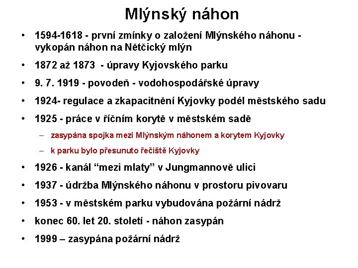 Mlýnský náhon • 1594 -1618 - první zmínky o založení Mlýnského náhonu - vykopán