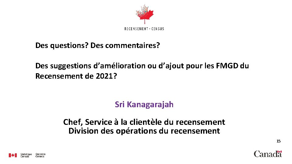 Des questions? Des commentaires? Des suggestions d’amélioration ou d’ajout pour les FMGD du Recensement