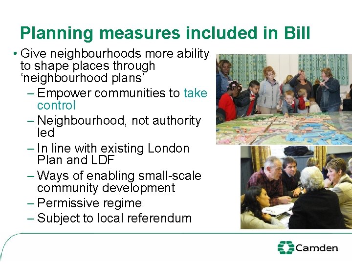 Planning measures included in Bill • Give neighbourhoods more ability to shape places through