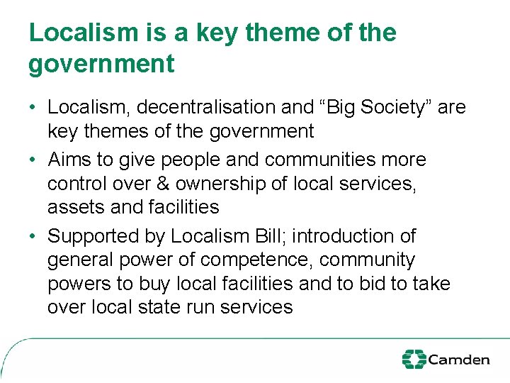 Localism is a key theme of the government • Localism, decentralisation and “Big Society”