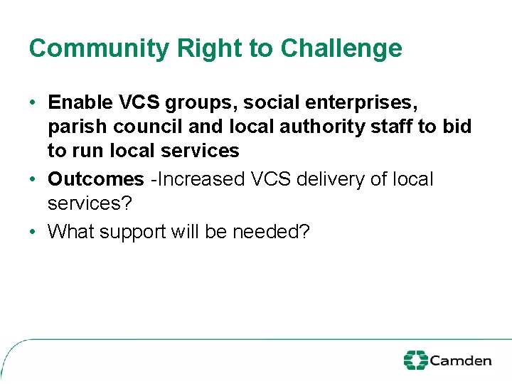 Community Right to Challenge • Enable VCS groups, social enterprises, parish council and local