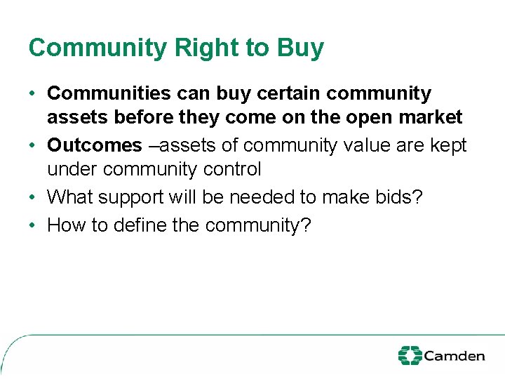 Community Right to Buy • Communities can buy certain community assets before they come