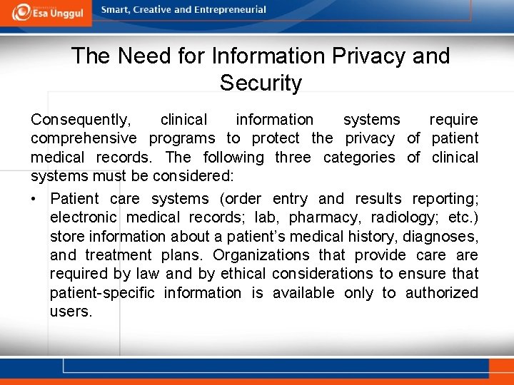 The Need for Information Privacy and Security Consequently, clinical information systems require comprehensive programs