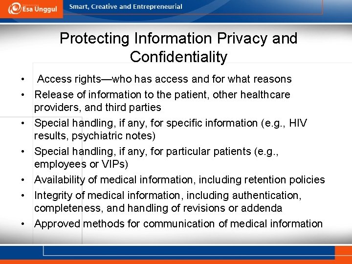 Protecting Information Privacy and Conﬁdentiality • Access rights—who has access and for what reasons