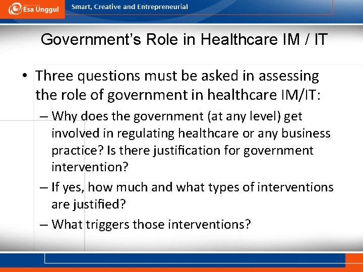 Government’s Role in Healthcare IM / IT • Three questions must be asked in