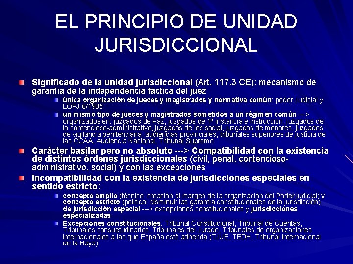 EL PRINCIPIO DE UNIDAD JURISDICCIONAL Significado de la unidad jurisdiccional (Art. 117. 3 CE): EL PRINCIPIO DE UNIDAD JURISDICCIONAL Significado de la unidad jurisdiccional (Art. 117. 3 CE):