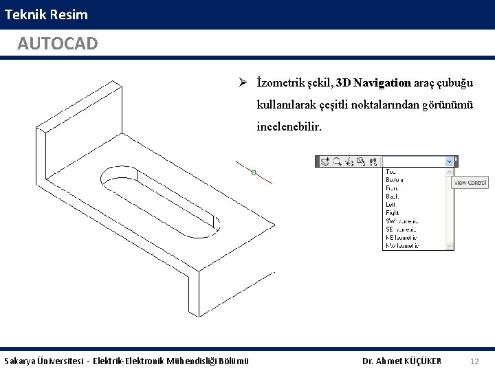 Teknik Resim AUTOCAD İzometrik şekil, 3 D Navigation araç çubuğu kullanılarak çeşitli noktalarından görünümü