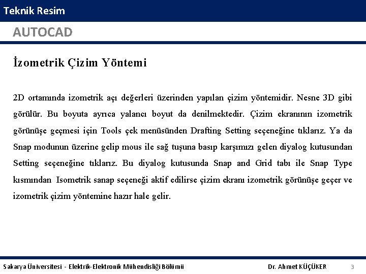 Teknik Resim AUTOCAD İzometrik Çizim Yöntemi 2 D ortamında izometrik açı değerleri üzerinden yapılan