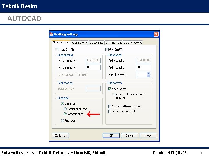 Teknik Resim AUTOCAD Sakarya Üniversitesi - Elektrik-Elektronik Mühendisliği Bölümü Dr. Ahmet KÜÇÜKER 4 