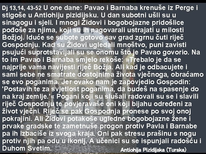 Dj 13, 14, 43 -52 U one dane: Pavao i Barnaba krenuše iz Perge