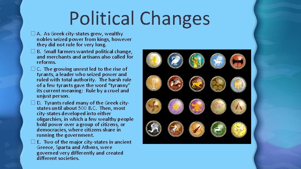 Political Changes � A. As Greek city-states grew, wealthy nobles seized power from kings,