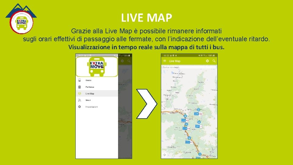 LIVE MAP Grazie alla Live Map è possibile rimanere informati sugli orari effettivi di