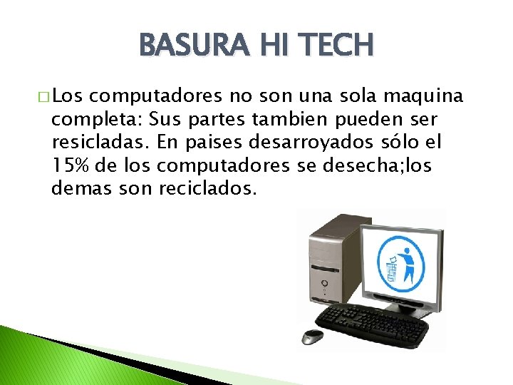 BASURA HI TECH � Los computadores no son una sola maquina completa: Sus partes BASURA HI TECH � Los computadores no son una sola maquina completa: Sus partes
