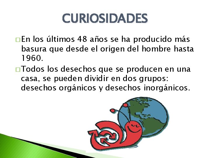 CURIOSIDADES � En los últimos 48 años se ha producido más basura que desde CURIOSIDADES � En los últimos 48 años se ha producido más basura que desde