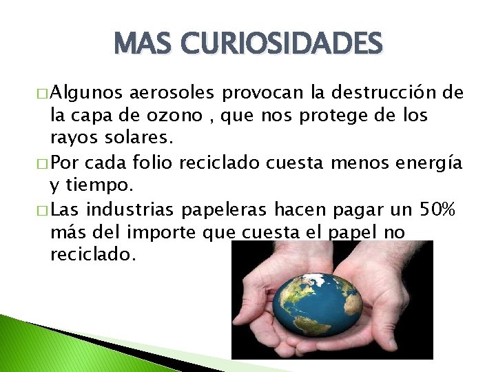 MAS CURIOSIDADES � Algunos aerosoles provocan la destrucción de la capa de ozono , MAS CURIOSIDADES � Algunos aerosoles provocan la destrucción de la capa de ozono ,