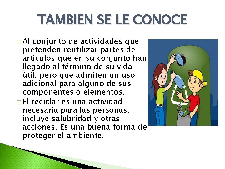 TAMBIEN SE LE CONOCE � Al conjunto de actividades que pretenden reutilizar partes de TAMBIEN SE LE CONOCE � Al conjunto de actividades que pretenden reutilizar partes de