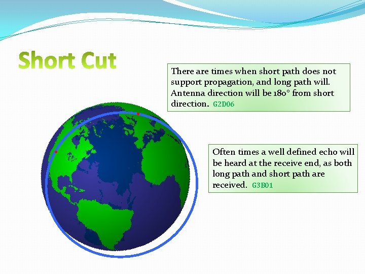 There are times when short path does not support propagation, and long path There are times when short path does not support propagation, and long path