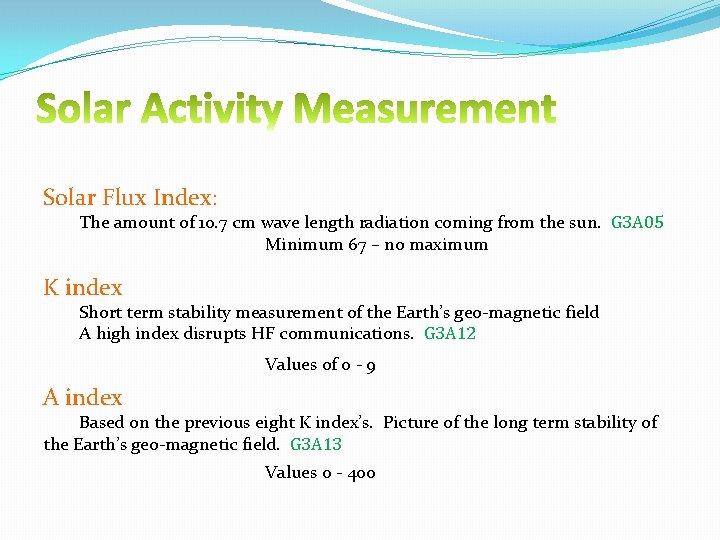 Solar Flux Index: The amount of 10. 7 cm wave length radiation coming from Solar Flux Index: The amount of 10. 7 cm wave length radiation coming from