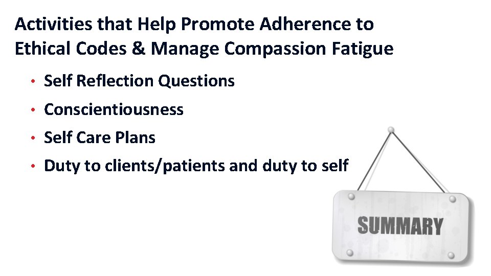 Activities that Help Promote Adherence to Ethical Codes & Manage Compassion Fatigue • Self