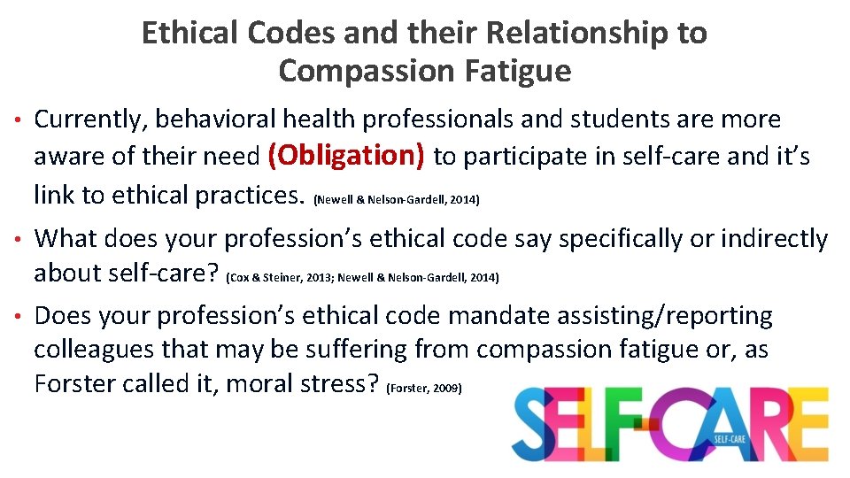 Ethical Codes and their Relationship to Compassion Fatigue • Currently, behavioral health professionals and